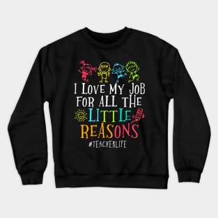 I Love My Job For All Little Reasons Crewneck Sweatshirt